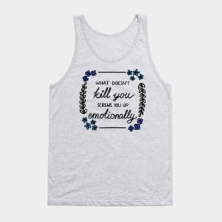 What Doesn't Kill You Tank Top